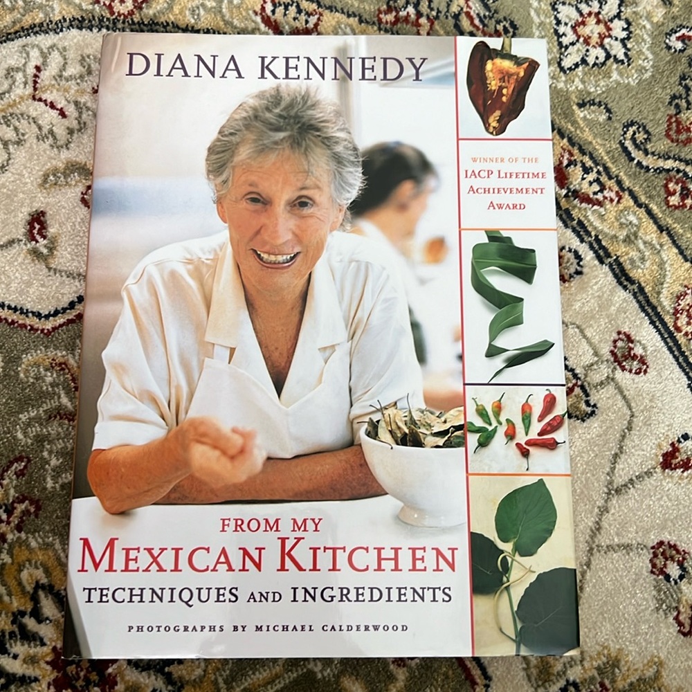 From my Mexican kitchen techniques and ingredients by Diana Kennedy